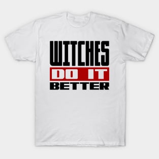 Witches do it better T-Shirt